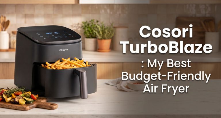 Cosori TurboBlaze: My Best Budget-Friendly Air Fryer